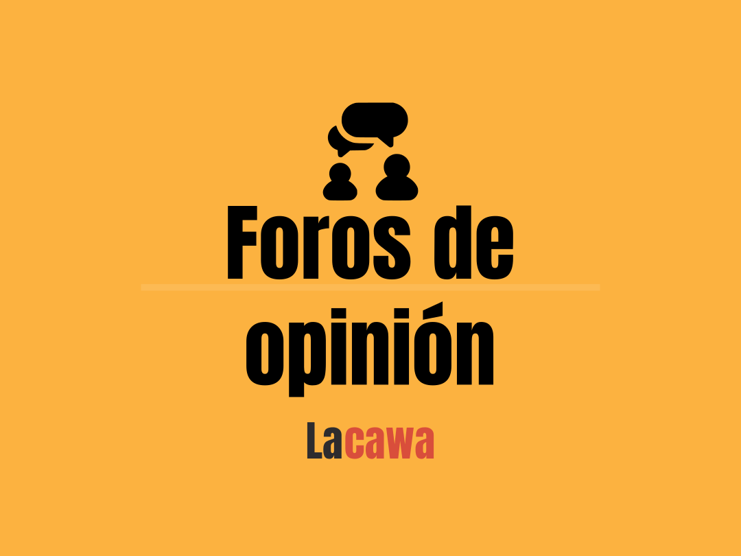 Foros de opinión de lacawa Blog